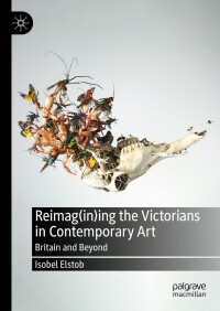 Omslagafbeelding: Reimag(in)ing the Victorians in Contemporary Art 9783031284922