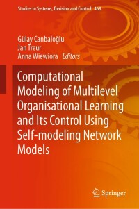 Imagen de portada: Computational Modeling of Multilevel Organisational Learning and Its Control Using Self-modeling Network Models 9783031287343