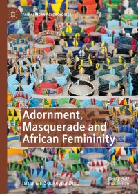 Cover image: Adornment, Masquerade and African Femininity 9783031287473