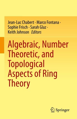 Cover image: Algebraic, Number Theoretic, and Topological Aspects of Ring Theory 9783031288463