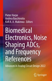 Cover image: Biomedical Electronics, Noise Shaping ADCs, and Frequency References 9783031289118