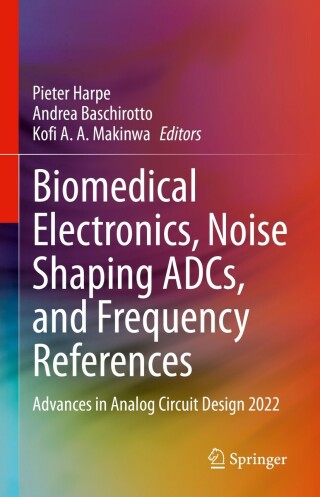 Cover image: Biomedical Electronics, Noise Shaping ADCs, and Frequency References 9783031289118