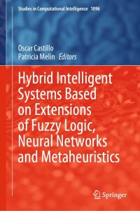 Imagen de portada: Hybrid Intelligent Systems Based on Extensions of Fuzzy Logic, Neural Networks and Metaheuristics 9783031289989