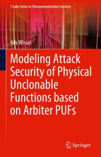 Imagen de portada: Modeling Attack Security of Physical Unclonable Functions based on Arbiter PUFs 9783031292064