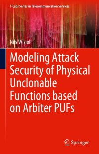 Cover image: Modeling Attack Security of Physical Unclonable Functions based on Arbiter PUFs 9783031292064