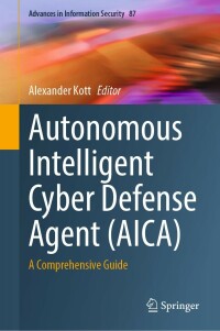Cover image: Autonomous Intelligent Cyber Defense Agent (AICA) 9783031292682