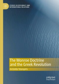 صورة الغلاف: The Monroe Doctrine and the Greek Revolution 9783031297038