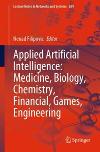 Omslagafbeelding: Applied Artificial Intelligence: Medicine, Biology, Chemistry, Financial, Games, Engineering 9783031297168