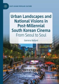 表紙画像: Urban Landscapes and National Visions in Post-Millennial South Korean Cinema 9783031297380
