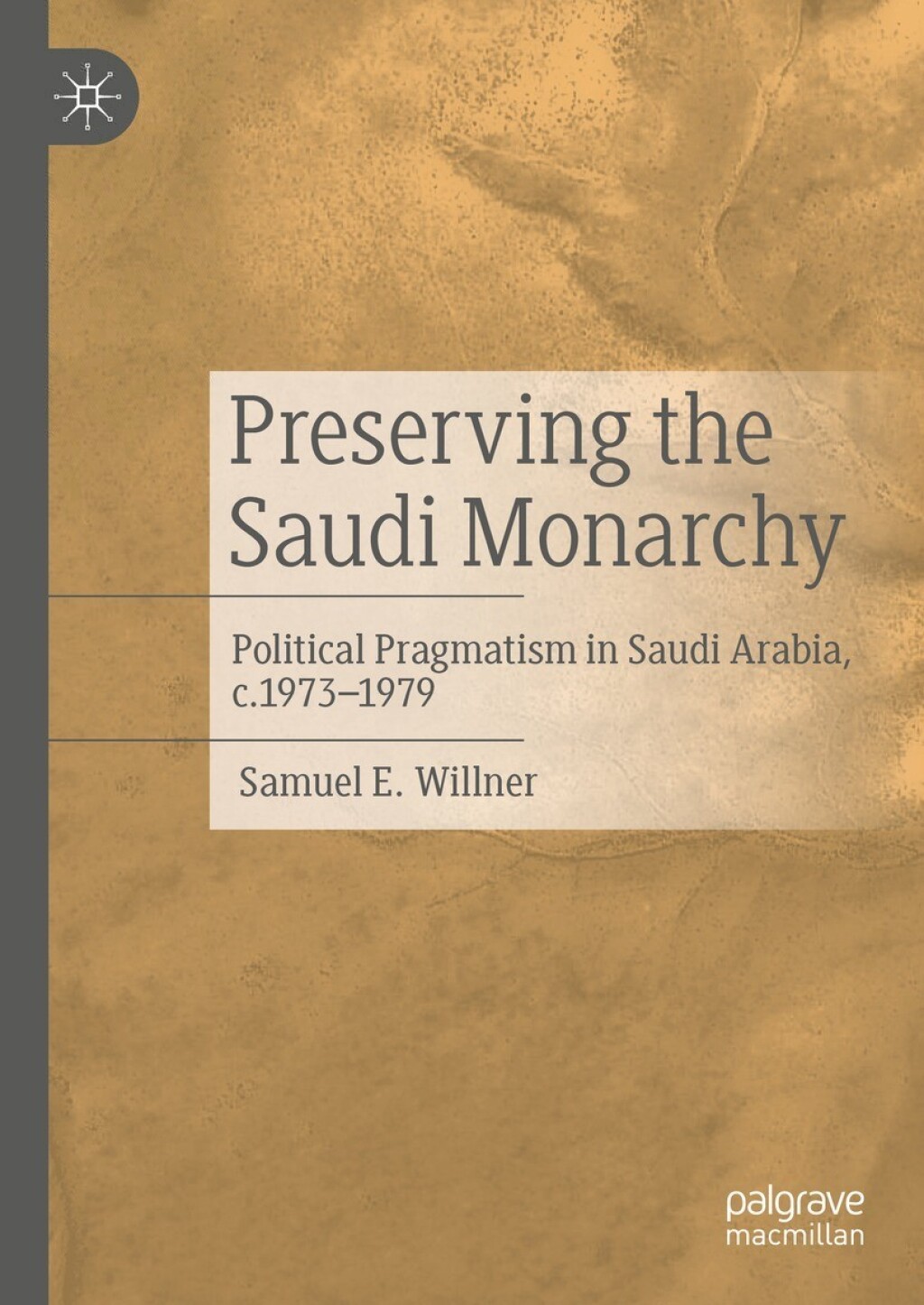 Preserving the Saudi Monarchy Political Pragmatism in Saudi Arabia, c.1973-1979