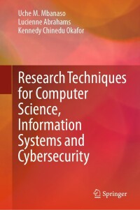 Cover image: Research Techniques for Computer Science, Information Systems and Cybersecurity 9783031300301