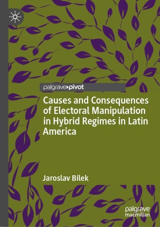 Cover image: Causes and Consequences of Electoral Manipulation in Hybrid Regimes in Latin America 9783031301483