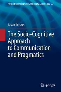 Cover image: The Socio-Cognitive Approach to Communication and Pragmatics 9783031301599