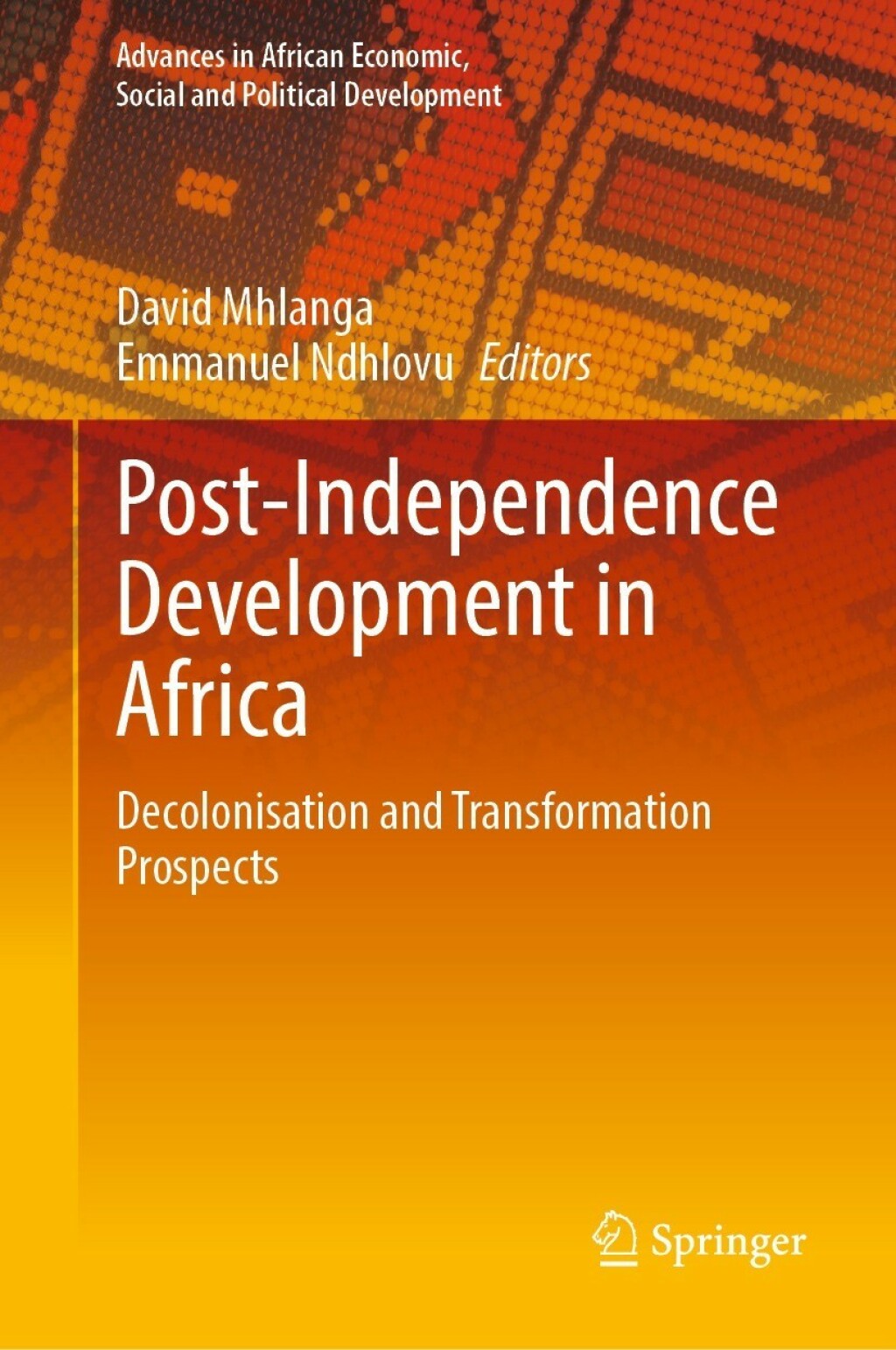 Post-Independence Development in Africa Decolonisation and Transformation Prospects