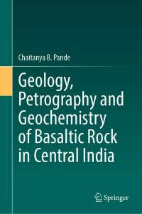 Omslagafbeelding: Geology, Petrography and Geochemistry of Basaltic Rock in Central India 9783031305733