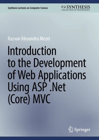 Cover image: Introduction to the Development of Web Applications Using ASP .Net (Core) MVC 9783031306259