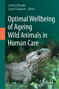 Cover image: Optimal Wellbeing of Ageing Wild Animals in Human Care 9783031306587