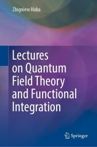 Cover image: Lectures on Quantum Field Theory and Functional Integration 9783031307119