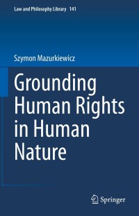 Cover image: Grounding Human Rights in Human Nature 9783031307331