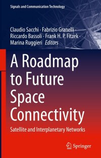 Omslagafbeelding: A Roadmap to Future Space Connectivity 9783031307614
