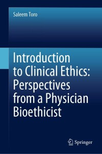 صورة الغلاف: Introduction to Clinical Ethics: Perspectives from a Physician Bioethicist 9783031308031