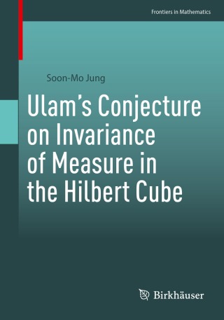 Cover image: Ulam’s Conjecture on Invariance of Measure in the Hilbert Cube 9783031308857