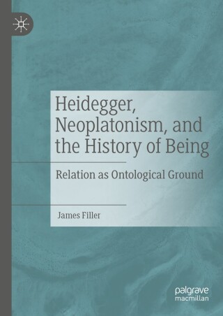 Cover image: Heidegger, Neoplatonism, and the History of Being 9783031309069