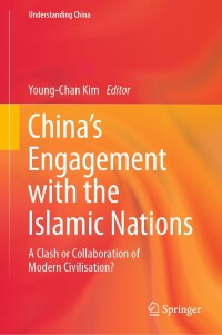 صورة الغلاف: China’s Engagement with the Islamic Nations 9783031310416