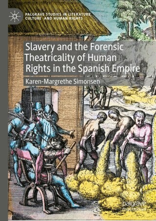 Cover image: Slavery and the Forensic Theatricality of Human Rights in the Spanish Empire 9783031315305