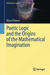 Omslagafbeelding: Poetic Logic and the Origins of the Mathematical Imagination 9783031315817