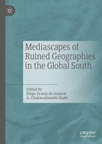 Cover image: Mediascapes of Ruined Geographies in the Global South 9783031315893