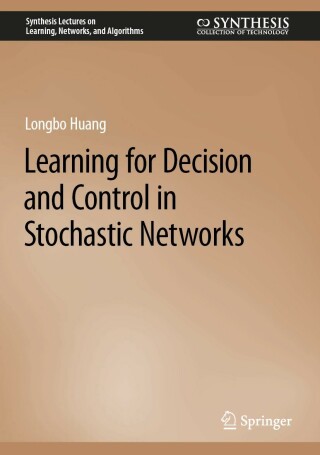Cover image: Learning for Decision and Control in Stochastic Networks 9783031315961