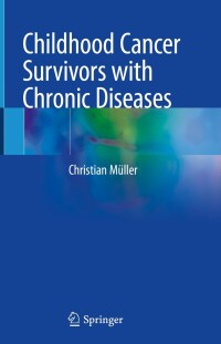Cover image: Childhood Cancer Survivors with Chronic Diseases 9783031317965