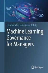 Cover image: Machine Learning Governance for Managers 9783031318047