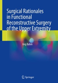 Cover image: Surgical Rationales in Functional Reconstructive Surgery of the Upper Extremity 9783031320040