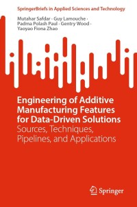 Cover image: Engineering of Additive Manufacturing Features for Data-Driven Solutions 9783031321535