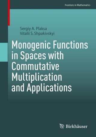 Imagen de portada: Monogenic Functions in Spaces with Commutative Multiplication and Applications 9783031322563