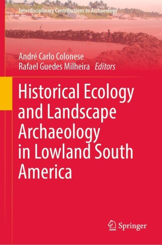 Cover image: Historical Ecology and Landscape Archaeology in Lowland South America 9783031322839