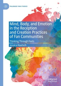 Immagine di copertina: Mind, Body, and Emotion in the Reception and Creation Practices of Fan Communities 9783031324499