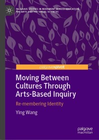 Cover image: Moving Between Cultures Through Arts-Based Inquiry 9783031325267