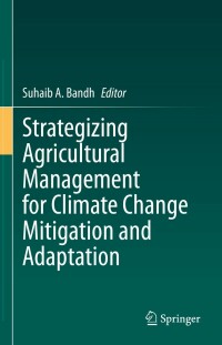 Imagen de portada: Strategizing Agricultural Management for Climate Change Mitigation and Adaptation 9783031327889