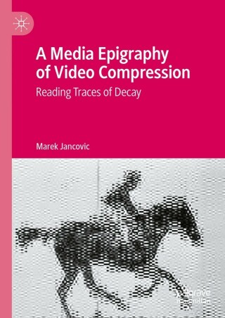 Imagen de portada: A Media Epigraphy of Video Compression 9783031332142