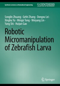 Immagine di copertina: Robotic Micromanipulation of Zebrafish Larva 9783031334092