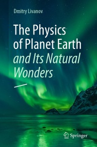 表紙画像: The Physics of Planet Earth and Its Natural Wonders 9783031334252