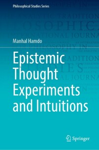 Cover image: Epistemic Thought Experiments and Intuitions 9783031334795