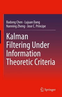Cover image: Kalman Filtering Under Information Theoretic Criteria 9783031337635