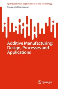 Cover image: Additive Manufacturing: Design, Processes and Applications 9783031337925