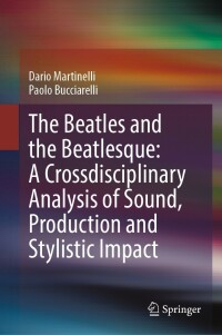 Cover image: The Beatles and the Beatlesque: A Crossdisciplinary Analysis of Sound Production and Stylistic Impact 9783031338038