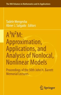 Imagen de portada: A³N²M: Approximation, Applications, and Analysis of Nonlocal, Nonlinear Models 9783031340888