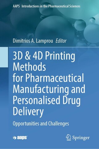 Cover image: 3D & 4D Printing Methods for Pharmaceutical Manufacturing and Personalised Drug Delivery 9783031341182